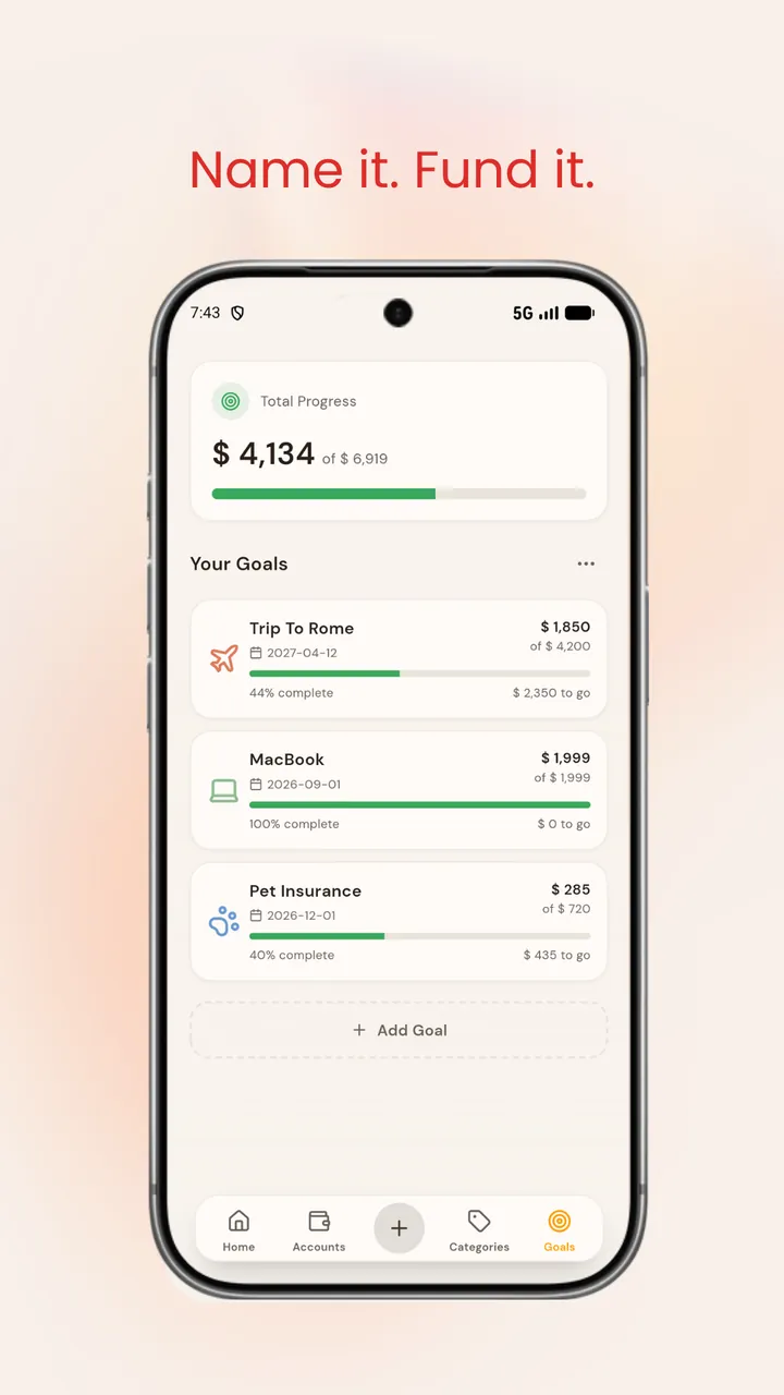 Name it. Fund it. Savings goals.